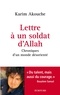 Karim Akouche - Lettre à un soldat d'Allah - Chroniques d'un monde désorienté.