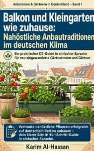 Balkon und Kleingarten wie zuhause: Nahöstliche Anbautraditionen im deutschen Klima
