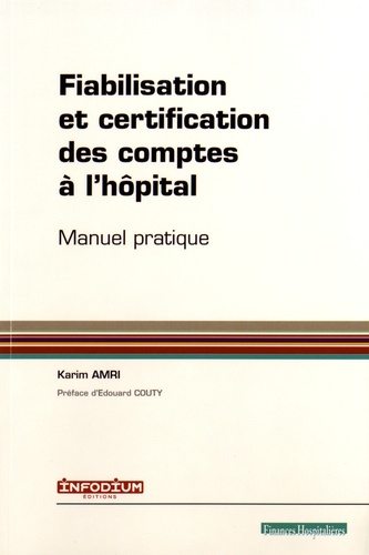 Fiabilisation et certification des comptes de l'hôpital. Manuel pratique