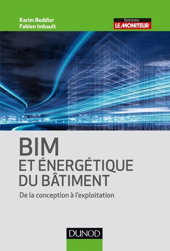 Karim Beddiar et Fabien Imbault - BIM et énergétique des bâtiments - De la conception à l'exploitation.