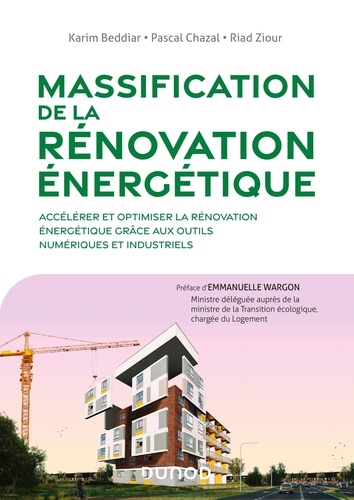 Massification de la rénovation énergétique. Accélérer et optimiser la rénovation énergétique grâce aux outils numériques et industriels