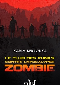 Karim Berrouka - Le Club des punks contre l'apocalypse zombie.