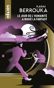 Karim Berrouka - Le jour où l'humanité a niqué la fantasy.