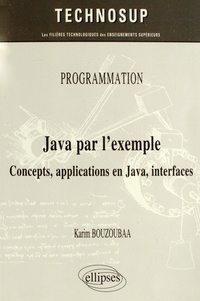 Karim Bouzoubaa - Java par l'exemple - Concepts, applications en Java, interfaces.