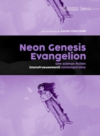 Karim Charredib - Neon Genesis Evangelion - Une science-fiction (monstrueusement) contemporaine.