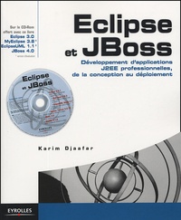Karim Djaafar et Olivier Salvatori - Eclipse et JBoss - Développement d'applications J2EE professionnelles, de la conception au déploiement. 1 Cédérom