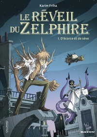 Karim Friha - Le réveil du Zelphire Tome 1 : D'écorce et de sève.