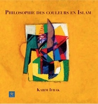Karim Ifrak - Philosophie des couleurs en Islam.