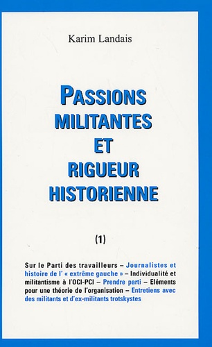 Karim Landais - Passions militantes et rigueurs historiennes - Tome 1.