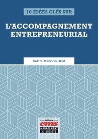 Karim Messeghem - 10 idées clés sur l'accompagnement entrepreneurial.