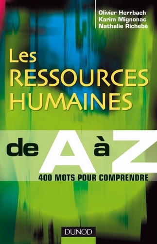 Olivier Herrbach et Karim Mignonac - Les Ressources Humaines de A à Z - 400 mots pour comprendre.