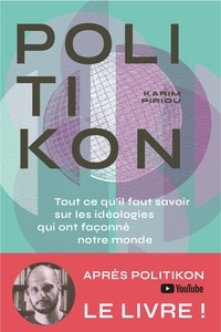 Karim Piriou - Politikon - Tout ce qu'il faut savoir des idéologies qui ont façonné notre monde.