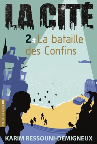 Karim Ressouni-Demigneux - La Cité Tome 2 : La bataille des Confins.