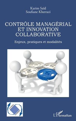 Contrôle managérial et innovation collaborative. Enjeux, pratiques et modalités