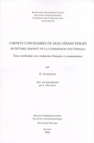 Karim Schelkens - Carnets conciliaires de Mgr Gérard Philips - Secrétaire adjoint de la Commission doctrinale, édition bilingue français-néerlandais.