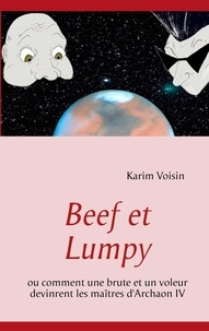 Karim Voisin - Beef et Lumpy - Ou comment une brute et un voleur devinrent les maîtres d'Archaon IV.