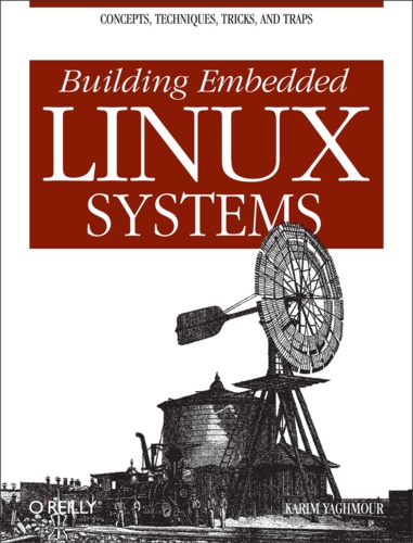 Karim Yaghmour - Building Embedded Linux Systems.