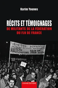 Récits et témoignages de millitants de la fédération du FLN de France
