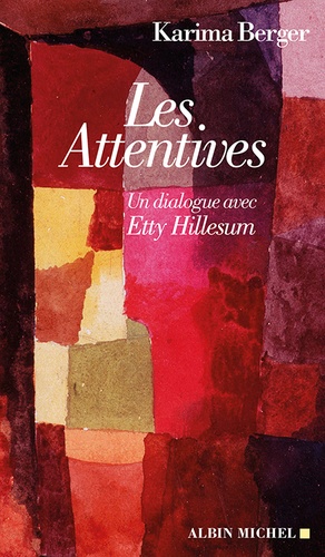 Les Attentives. Un dialogue avec Etty Hillesum