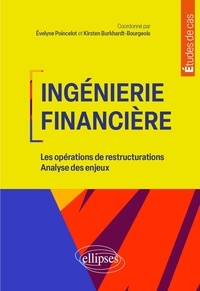 Karima Bouaiss et Kirsten Burkhardt-Bourgeois - Ingénierie financière - Les opérations de restructurations. Analyse des enjeux..