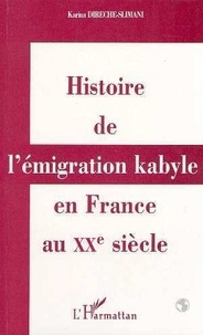 Karima Dirèche-Slimani - Histoire de l'émigration kabyle en France au XXe siecle - Réalités culturelles et politiques et réappropriations identitaires.