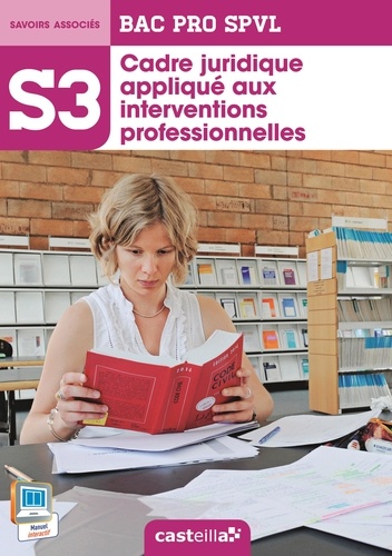 Cadre juridique appliqué aux interventions professionnelles. Bac Pro SPVL, savoirs associés S3