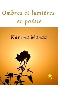 Karima Manaa - Ombres et lumières en poésie.