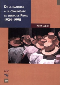 Karin Apel - De la hacienda a la comunidad: la sierra de Piura 1934-1990.