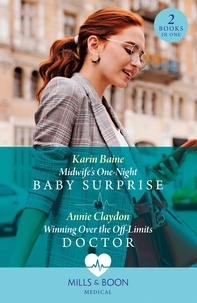 Karin Baine et Annie Claydon - Midwife's One-Night Baby Surprise / Winning Over The Off-Limits Doctor - Midwife's One-Night Baby Surprise / Winning Over the Off-Limits Doctor.