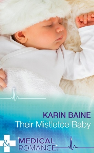 Karin Baine - Their Mistletoe Baby.