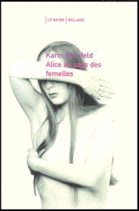 Karin Bernfeld - Alice Au Pays Des Femelles.