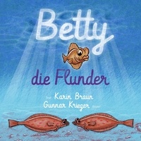 Karin Braun - Betty, die Flunder.