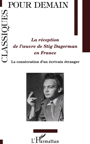 Karin Dahl - La réception de l'oeuvre de Stig Dagerman en France - La consécration d'un écrivain étranger.
