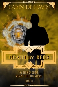  Karin De Havin - Death by Beer-Drink and be Buried - Wizard Detective Derrick Dunne Series, #3.