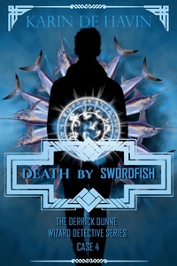  Karin De Havin - Death by Swordfish - Wizard Detective Derrick Dunne Series, #4.
