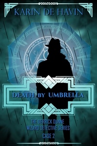  Karin De Havin - Death by Umbrella-From Rain to Undertaker - Wizard Detective Derrick Dunne Series, #2.
