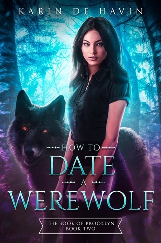  Karin De Havin - How to Date a Werewolf - The Book of Brooklyn Witch Series, #2.