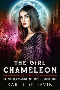  Karin De Havin - The Girl Chameloen Episode Five - The Shifter Vampire Alliance Serial.