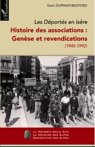 Les Déportés en Isère. Histoire des associations : Genèse et revendications (1945-1992)