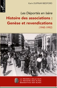 Les Déportés en Isère. Histoire des associations : Genèse et revendications (1945-1992)