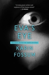 Karin Fossum - Eva's Eye - An Inspector Sejer Mystery.