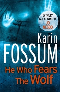 Karin Fossum et Felicity David - He Who Fears the Wolf.