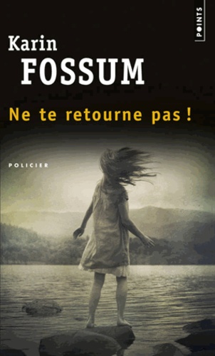 Karin Fossum - Ne te retourne pas !.