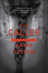 Karin Fossum - The Caller - An Inspector Sejer Mystery.
