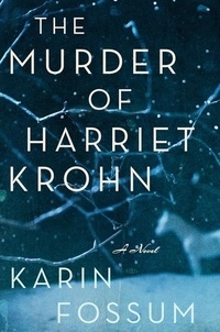 Karin Fossum - The Murder Of Harriet Krohn.