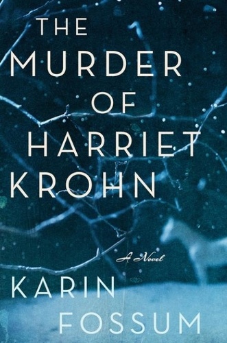 Karin Fossum - The Murder Of Harriet Krohn.