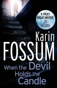 Karin Fossum et Felicity David - When the Devil Holds the Candle.