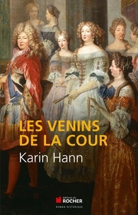 Karin Hann - Les venins de la Cour.