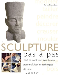 La sculpture, pas à pas