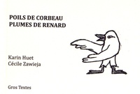 Karin Huet et Cécile Zawieja - Poils de corbeau, plumes de renard.
